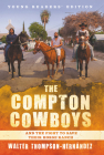 The Compton Cowboys: Young Readers’ Edition: And the Fight to Save Their Horse Ranch By Walter Thompson-Hernandez Cover Image