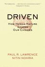 Driven: How Human Nature Shapes Our Choices (J-B Warren Bennis #8) By Nitin Nohria, Paul R. Lawrence Cover Image