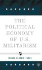 The Political Economy of U.S. Militarism By I. Hossein-Zadeh Cover Image