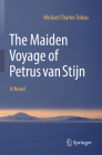 The Maiden Voyage of Petrus Van Stijn By Michael Charles Tobias Cover Image