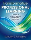 Transformative Professional Learning: A System to Enhance Teacher and Student Motivation By Margery B. Ginsberg Cover Image