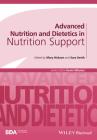 Advanced Nutrition and Dietetics in Nutrition Support (Advanced Nutrition and Dietetics (Bda)) By Mary Hickson (Editor), Sara Smith (Editor) Cover Image