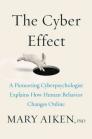 The Cyber Effect: A Pioneering Cyberpsychologist Explains How Human Behavior Changes Online Cover Image