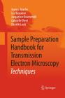 Sample Preparation Handbook for Transmission Electron Microscopy: Techniques By Jeanne Ayache, Luc Beaunier, Jacqueline Boumendil Cover Image