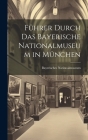 Führer Durch Das Bayerische Nationalmuseum in München By Bayerisches Nationalmuseum Cover Image