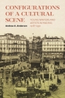Configurations of a Cultural Scene: Young Writers and Artists in Madrid, 1918–1930 (McGill-Queen's Iberian and Latin American Cultures Series #6) By Andrew A. Anderson Cover Image