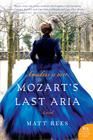 Mozart's Last Aria: A Novel By Matt Rees Cover Image