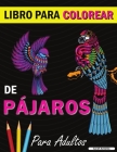 Libro para colorear de pájaros: Un libro de colorear con bonitos diseños de pájaros para relajarse y aliviar el estrés Cover Image