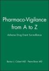 Pharmaco-Vigilance from A to Z: Adverse Drug Event Surveillance By Barton L. Cobert, Pierre Biron Cover Image