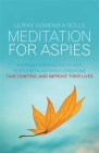 Meditation for Aspies: Everyday Techniques to Help People with Asperger Syndrome Take Control and Improve Their Lives By Ulrike Domenika Bolls, Rowan Sewell (Translator) Cover Image