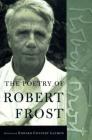 The Poetry of Robert Frost: The Collected Poems, Complete and Unabridged By Robert Frost, Edward Connery Lathem (Editor) Cover Image