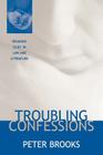 Troubling Confessions: Speaking Guilt in Law and Literature By Peter Brooks Cover Image