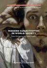 Modern Subjectivities in World Society: Global Structures and Local Practices (Palgrave Studies in International Relations) By Dietrich Jung (Editor), Stephan Stetter (Editor) Cover Image