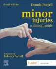 Minor Injuries: A Clinical Guide By Dennis Purcell Cover Image
