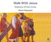 Walk with Jesus: Stations of the Cross By Henri Nouwen, Gary Westphalen (Read by) Cover Image