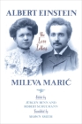 Albert Einstein, Mileva Maric: The Love Letters By Albert Einstein, Jürgen Renn (Editor), Robert Schulmann (Editor) Cover Image