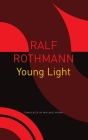 Young Light (The Seagull Library of German Literature) By Ralf Rothmann, Wieland Hoban (Translated by) Cover Image