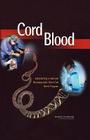 Cord Blood: Establishing a National Hematopoietic Stem Cell Bank Program By Institute of Medicine, Board on Health Sciences Policy, Committee on Establishing a National Cor Cover Image