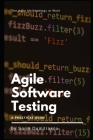 Agile Software Testing: A Practical Guide (Essential #6) By Sorin Dumitrascu Cover Image