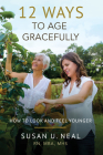 12 Ways to Age Gracefully: How to Look and Feel Younger Cover Image