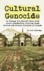 Cultural Genocide: 13 Things You Haven't Been Told About Residential Schools, Mass Graves and Broken Treaties in Canada Cover Image