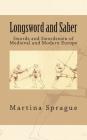 Longsword and Saber: Swords and Swordsmen of Medieval and Modern Europe By Martina Sprague Cover Image