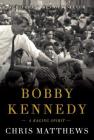 Bobby Kennedy: A Raging Spirit Cover Image