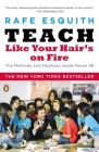 Teach Like Your Hair's on Fire: The Methods and Madness Inside Room 56 By Rafe Esquith Cover Image