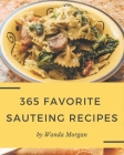 365 Favorite Sauteing Recipes: Welcome to Sauteing Cookbook By Wanda Morgan Cover Image