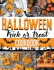 Halloween Trick or Treat Cookbook: Frightfully Easy and Spooky Recipes for a Creepalicious Halloween Party with Your Kids By Bridget Williams Cover Image