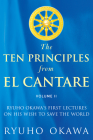 The Ten Principles from El Cantare: Ryuho Okawa's First Lectures on His Wish to Save the World/Humankind By Ryuho Okawa Cover Image