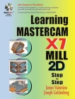 Learning Mastercam X7 Mill 2D Step by Step By James Valentino, Joseph Goldenberg Cover Image