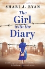 The Girl with the Diary: Utterly heartbreaking and unputdownable World War Two historical fiction By Shari J. Ryan Cover Image