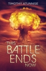 This Battle Ends Now By Timothy Atunnise Cover Image