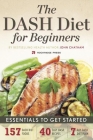 The Dash Diet for Beginners: Essentials to Get Started Cover Image