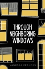Through Neighboring Windows By Vanessa Frances, Emily Kucala (Illustrator) Cover Image