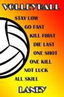 Volleyball Stay Low Go Fast Kill First Die Last One Shot One Kill Not Luck All Skill Laney: College Ruled Composition Book By Shelly James Cover Image
