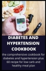 Diabetes and Hypertension Cookbook: This Is a Prefect Cookbook for Cure of Diabetes and Hypertension with 60 Healthy Recipe for Everyday Meal Plan By Linda Lynn Ph. D. Cover Image