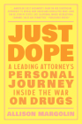 Just Dope: A Leading Attorney's Personal Journey Inside the War on Drugs By Allison Margolin Cover Image