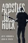 Apostles of Rock: The Splintered World of Contemporary Christian Music By Jay R. Howard, John M. Streck Cover Image
