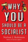Why You Should Be a Socialist By Nathan J. Robinson Cover Image