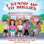 I Stand Up To Bullies By Mya Bean, Crystal Bean, Maurice Bean Cover Image