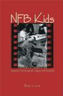 Nfb Kids: Portrayals of Children by the National Film Board of Canada, 1939-1989 (Studies in Childhood and Family in Canada #5) By Brian J. Low Cover Image