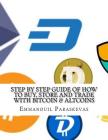 Step by Step Guide of How to Buy, Store and Trade with Bitcoin & Altcoins: A practical approach and manual of how to set up an account to buy altcoins Cover Image