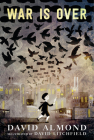 War Is Over By David Almond, David Litchfield (Illustrator) Cover Image