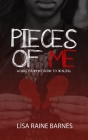 Pieces of Me: Words from My Road to Healing By Lisa Raine Barnes Cover Image