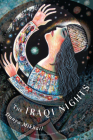 The Iraqi Nights By Dunya Mikhail, Kareem James Abu-Zeid (Translated by) Cover Image
