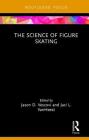 The Science of Figure Skating (Routledge Research in Sport and Exercise Science) By Jason Vescovi (Editor), Jaci Vanheest (Editor) Cover Image