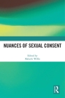 Nuances of Sexual Consent By Malachi Willis (Editor) Cover Image