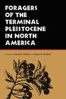 Foragers of the Terminal Pleistocene in North America By Renee B. Walker (Editor), Boyce N. Driskell (Editor) Cover Image
